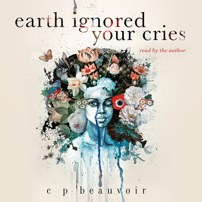 EARTH IGNORED YOUR CRIES (Audiobook)